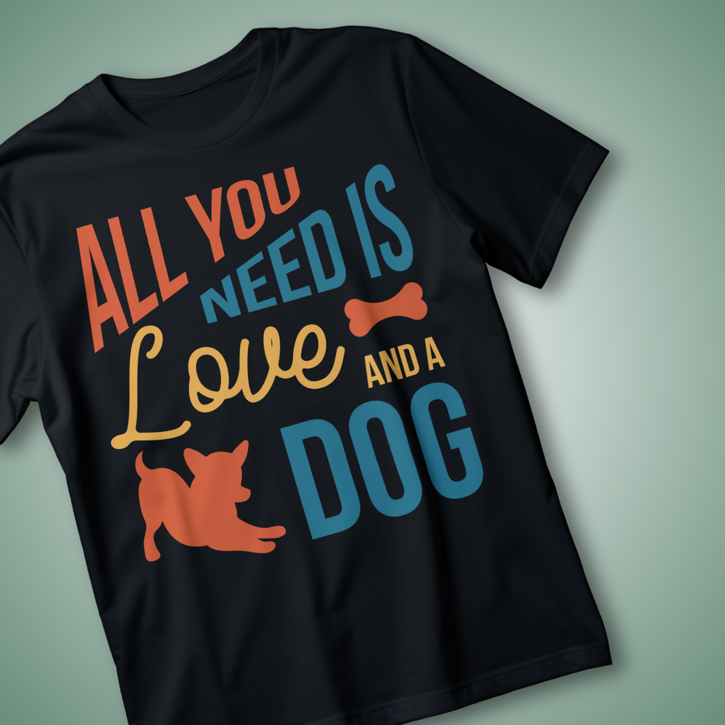 ALL YOU NEED IS A LOVE AND A DOG" T-Shirt – Fun Pet Lover Tee for Dog Enthusiasts
