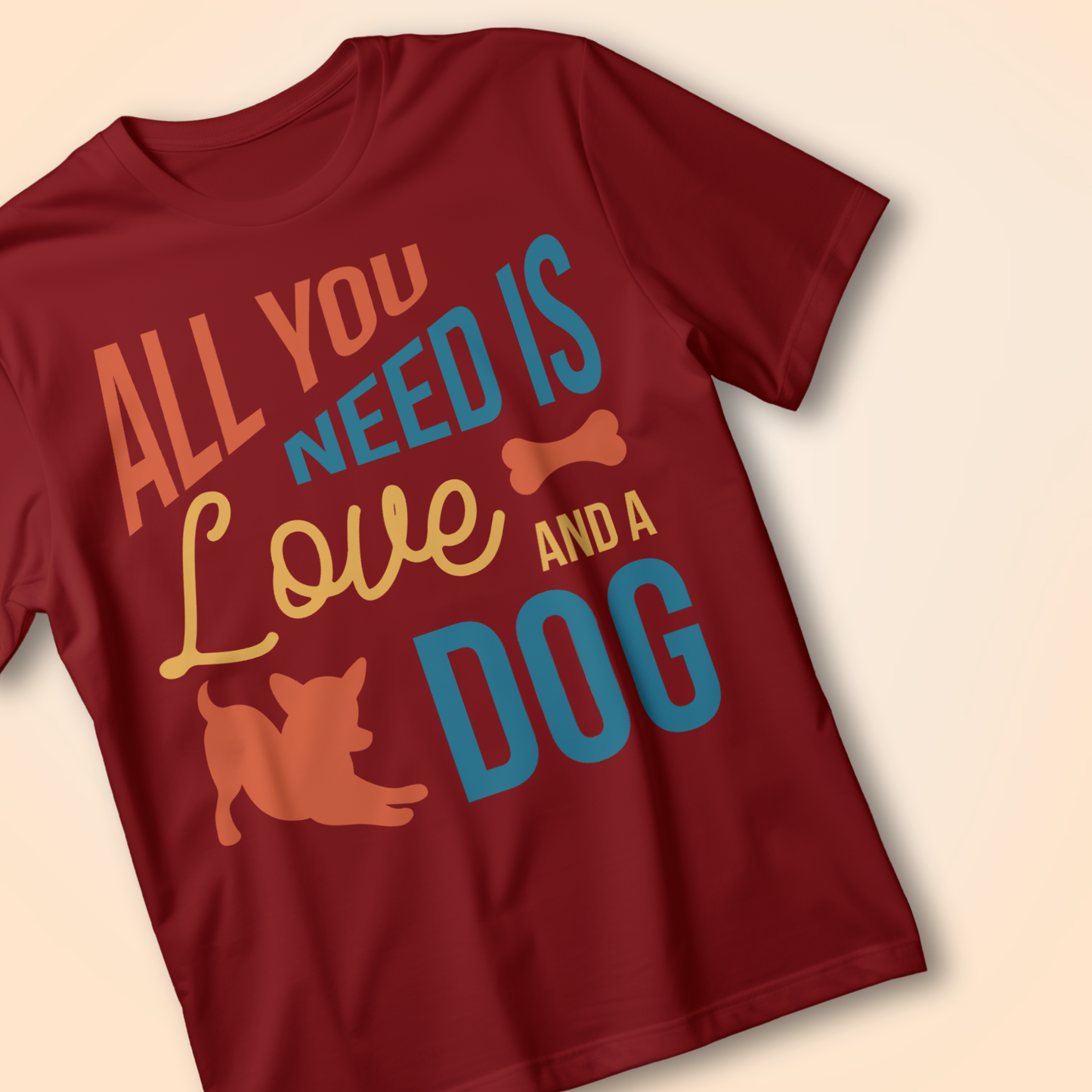 ALL YOU NEED IS A LOVE AND A DOG" T-Shirt – Fun Pet Lover Tee for Dog Enthusiasts