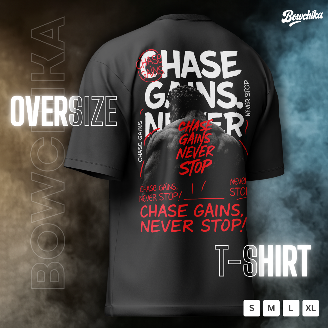 CHASE GAINS NEVER STOP Oversized