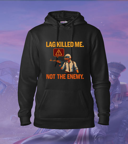 Lag Killed Me. Not The Enemy. – BGMI Gamer Hoodie