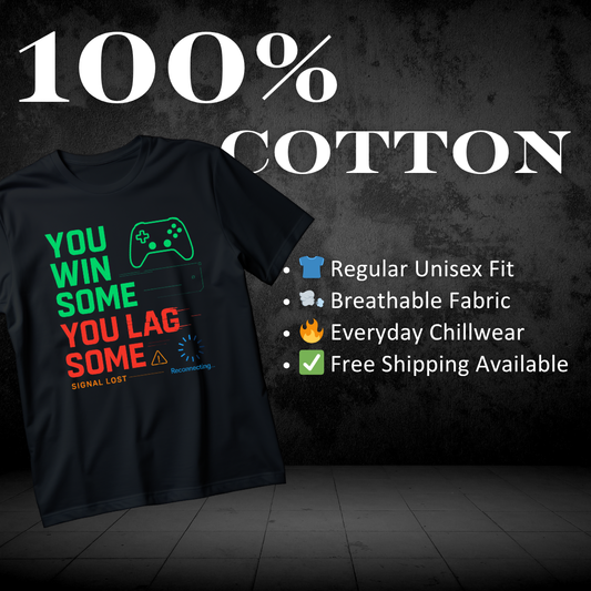 You Win Some, You Lag Some – Gamer T-Shirt