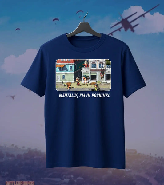 Mentally in Pochinki BGMI T-Shirt | PUBG Gamer Meme Tee - BGMI/PUBG