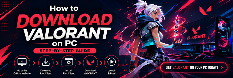 How to Download VALORANT on PC: Step-by-Step Guide