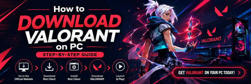 How to Download VALORANT on PC: Step-by-Step Guide