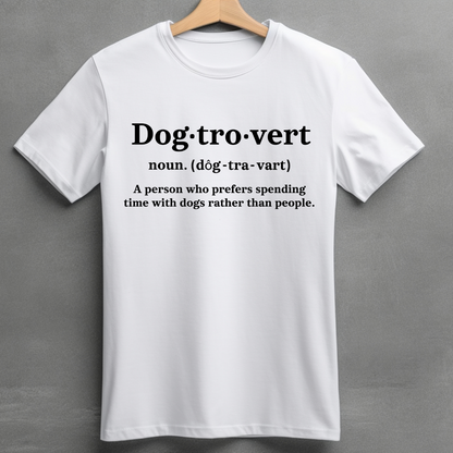 DOGTROVERT Tee – For Humans Who Prefer Dogs Over… Humans.