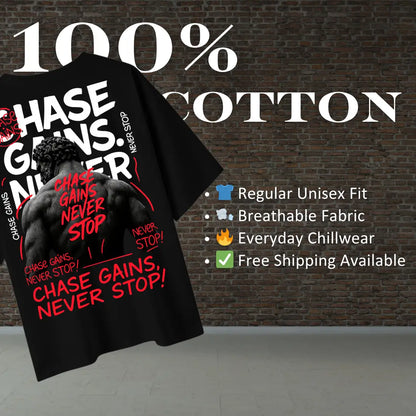CHASE GAINS NEVER STOP Oversized