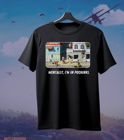 Mentally in Pochinki BGMI T-Shirt | PUBG Gamer Meme Tee - S / Black - BGMI/PUBG