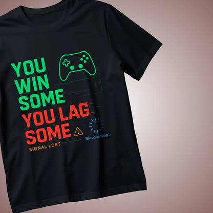 You Win Some You Lag Some – Gamer T-Shirt - Black / S